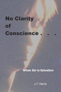 Paperback No Clarity of Conscience: When Sin Is Salvation Book