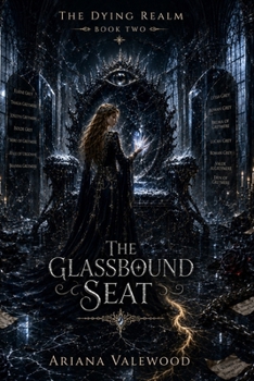 The Glassbound Seat: A Dark Royal Romantasy of Cursed Thrones, Mirror Prophecy, and Forbidden Love