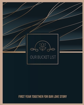 Paperback Our Bucket List First Year Together for Our Love Story: Fun Things for Married Couples To Do Together Back into Your Love Life Book