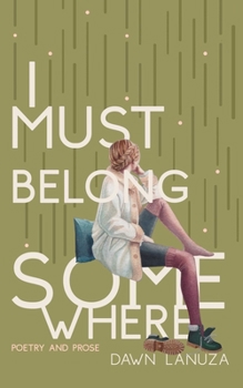 Paperback I Must Belong Somewhere: Poetry and Prose Book
