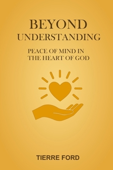 Beyond Understanding: Peace of Mind in the Heart of God
