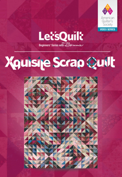DVD Let's Quilt Series: Xquisite Scrap Quilt Class DVD Book