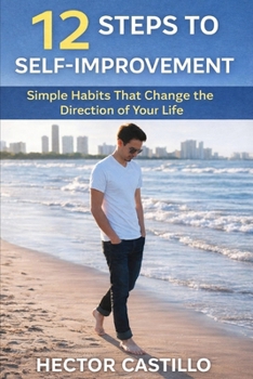 Paperback 12 Steps to Self-Improvement: Simple Habits That Change the Direction of Your Life Book