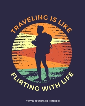 Travel Journaling Notebook: Travel Journaling Notebook with Pages for Vacation Logging and Vacation Planning / Travel Gift for Couples, Adults, ... and journaling (8 x 10 - 150 pages)