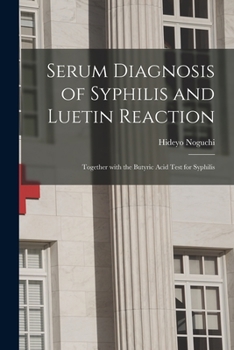 Paperback Serum Diagnosis of Syphilis and Luetin Reaction: Together With the Butyric Acid Test for Syphilis Book