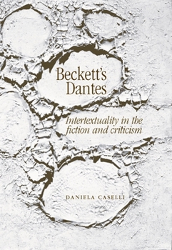 Hardcover Beckett's Dantes: Intertextuality in the Fiction and Criticism Book