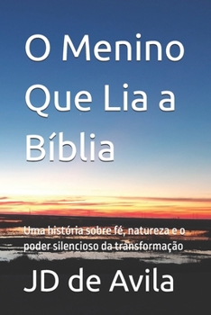 Paperback O Menino Que Lia a Bíblia: Uma história sobre fé, natureza e o poder silencioso da transformação [Portuguese] Book