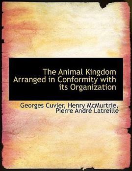 Hardcover The Animal Kingdom Arranged in Conformity with Its Organization Book