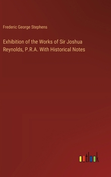 Hardcover Exhibition of the Works of Sir Joshua Reynolds, P.R.A. With Historical Notes Book