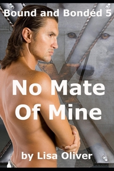 No Mate of Mine - Book #5 of the Bound and Bonded