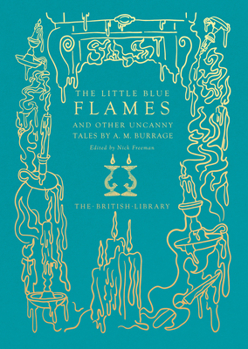 Hardcover The Little Blue Flames: And Other Uncanny Tales by A. M. Burrage Book