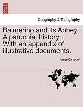 Paperback Balmerino and its Abbey. A parochial history ... With an appendix of illustrative documents. Book