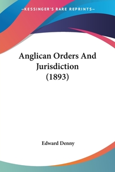 Paperback Anglican Orders And Jurisdiction (1893) Book
