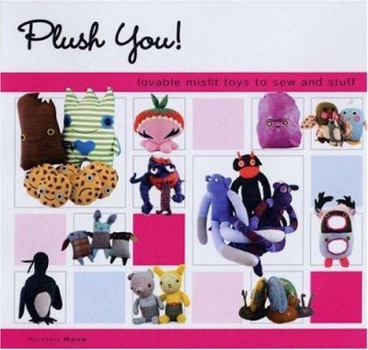 Paperback Plush You!: Lovable Misfit Toys to Sew and Stuff Book