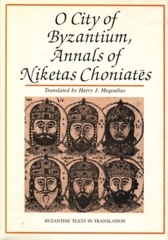 Hardcover O City of Byzantium: Annals of Niketas Choniataes Book