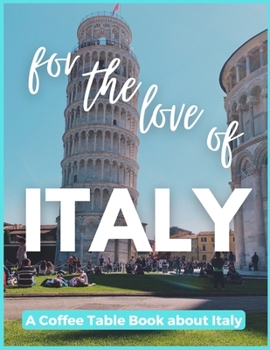 Paperback For The Love of Italy - A Coffee Table Book about Italy Book