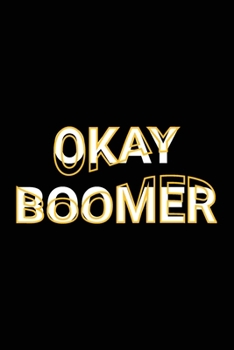 Paperback Okay Boomer: Funny Boomer Meme Saying Blank Lined Paper Journal Book