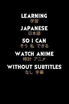 Learning Japanese So I Can Watch Anime Without Subtitles: 120 Pages I 6x9 I Cornellnotes I Funny Manga & Japanese Animation Lover Gifts