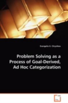 Paperback Problem Solving as a Process of Goal-Derived, Ad Hoc Categorization Book