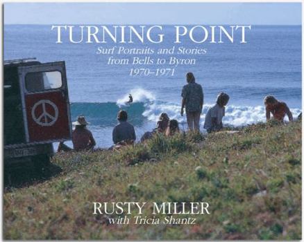 Turning Point. Surf Portraits and Stories from Bells to Byron 1970-1971