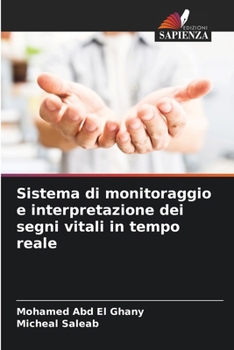 Sistema di monitoraggio e interpretazione dei segni vitali in tempo reale (Italian Edition)