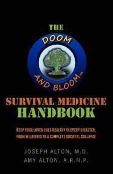 Paperback The Doom and Bloom(tm) Survival Medicine Handbook: Keep your loved ones healthy in every disaster, from wildfires to a complete societal collapse Book