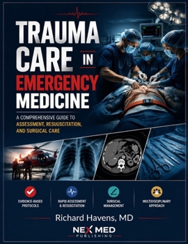 Trauma care in emergency medicine: A comprehensive guide to assessment, resuscitation and surgical care