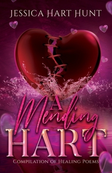 A Mending Hart: Compilation of Healing Poems