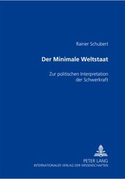 Paperback Der Minimale Weltstaat: Zur Politischen Interpretation Der Schwerkraft [German] Book
