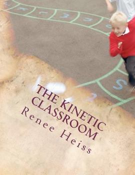 Paperback The Kinetic Classroom: Activities that Move Students to Learn Book