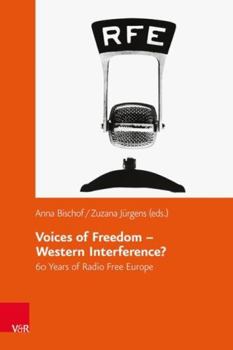 Hardcover Voices of Freedom - Western Interference?: 60 Years of Radio Free Europe Book