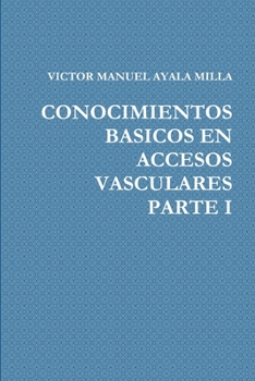 Paperback Conocimientos Basicos En Accesos Vasculares Parte I [Spanish] Book