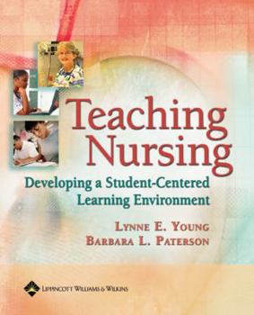 Paperback Teaching Nursing: Developing a Student-centered Learning Environment Book