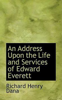 An Address upon the Life and Services of Edward Everett
