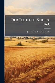 Paperback Der Teutsche Seiden-bau Book