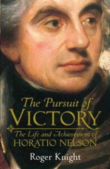 Hardcover The Pursuit of Victory: The Life and Achievement of Horatio Nelson Book