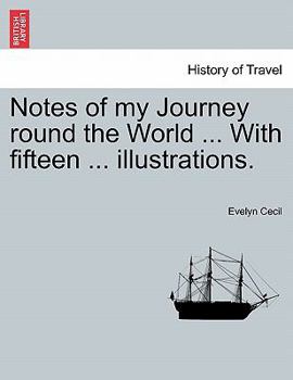 Paperback Notes of My Journey Round the World ... with Fifteen ... Illustrations. Book