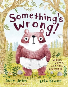 Hardcover Something's Wrong!: A Bear, a Hare, and Some Underwear Book