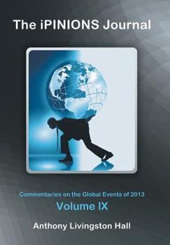 Hardcover The iPINIONS Journal: Commentaries on the Global Events of 2013-Volume IX Book