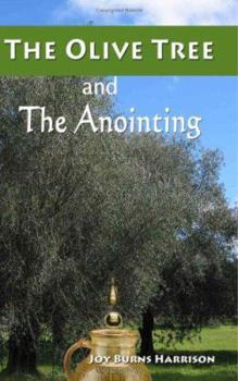 Paperback The Olive Tree And The Anointing: Walking In The Ways Of God Book