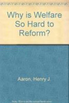 Paperback Why Is Welfare So Hard to Reform? Book