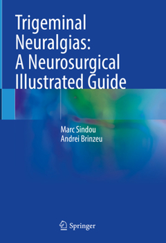 Hardcover Trigeminal Neuralgias: A Neurosurgical Illustrated Guide Book