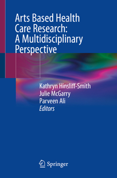 Paperback Arts Based Health Care Research: A Multidisciplinary Perspective Book