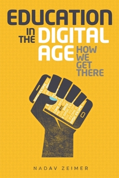 Paperback Education in the Digital Age: How We Get There Book