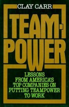 Hardcover Teampower: Lessons from America's Top Companies on Putting Teampower to Work Book