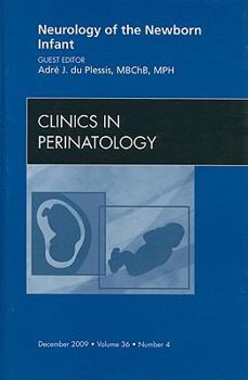 Neurology of the Newborn Infant, an Issue of Clinics in Perinatology, 36