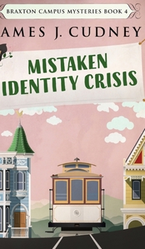 Mistaken Identity Crisis - Book #4 of the Braxton Campus Mysteries