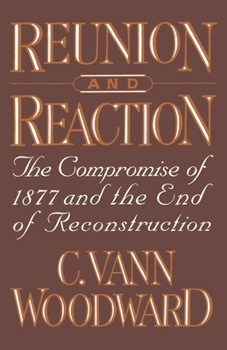 Paperback Reunion and Reaction: The Compromise of 1877 and the End of Reconstruction Book