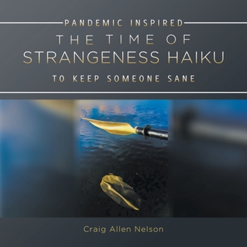 Paperback The Time of Strangeness Haiku - Pandemic Inspired to Keep Someone Sane Book