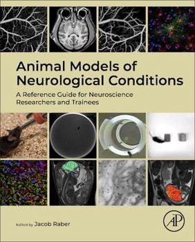 Hardcover Animal Models of Neurological Conditions: A Reference Guide for Neuroscience Researchers and Trainees Book